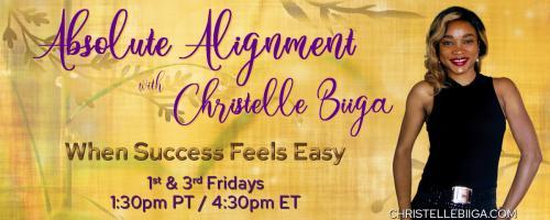 Absolute Alignment with Christelle Biiga: When Success Feels Easy: Letting Love In For 2021