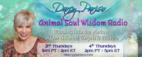 Animal Soul Wisdom Radio: Tapping into the Wisdom of Our Animals, Angels and Masters with Darcy Pariso : Encore: A New Beginning: Life Coaches, Human & Animal, with special guest Peggy Willms!
