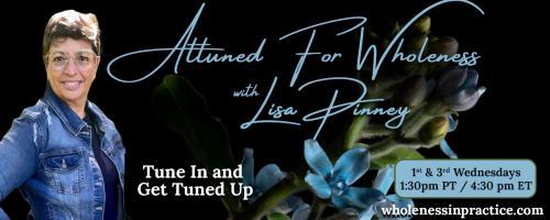 Attuned For Wholeness with Lisa Pinney: Tune In and Get Tuned Up: A Chance Meeting