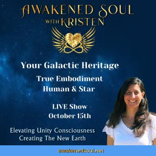 Awakened Soul with Kristen: Elevating Unity Consciousness Creating The New Earth: Your Galactic Heritage - True Embodiment Human & Star