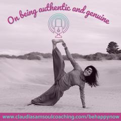 Be Happy Now Show with Claudia-Sam: Flex Your Soul Connection Muscle and be Your Inner Guide to Fulfillment: On being authentic and genuine
