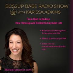 BossUp Babes with Karissa Adkins: Helping Babes BossUp, ShowUp, & Thrive : Ep. 1 - From feeling Blah to Badass, how I BossedUp and Reclaimed my Best life!