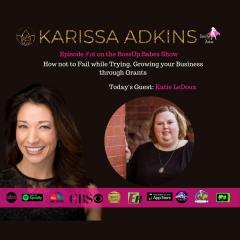 BossUp Babes with Karissa Adkins: Helping Babes BossUp, ShowUp, & Thrive : Ep. 18 - How to Not to Fail While Trying, Growing your Business through grants