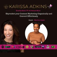 BossUp Babes with Karissa Adkins: Helping Babes BossUp, ShowUp, & Thrive : Ep. 23 - Skyrocket your Content Marketing Organically and Convert Effortlessly