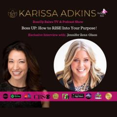BossUp Babes with Karissa Adkins: Helping Babes BossUp, ShowUp, & Thrive : Ep. 31 - Boss UP: How to RISE Into Your Purpose!