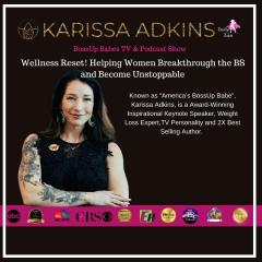 BossUp Babes with Karissa Adkins: Helping Babes BossUp, ShowUp, & Thrive : Ep. 36 - Wellness Reset! Helping Women Breakthrough the BS and Become Unstoppable