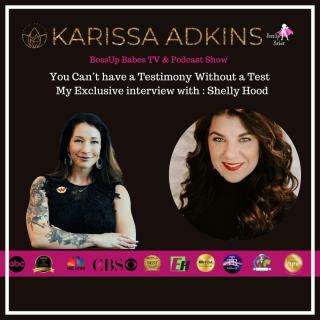 BossUp Babes with Karissa Adkins: Helping Babes BossUp, ShowUp, & Thrive :  Ep. 39 - You Can’t have a Testimony Without a Test 