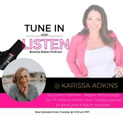 BossUp Babes with Karissa Adkins: Helping Babes BossUp, ShowUp, & Thrive : Ep. 74 How to Unlock your Creative Genius to Grow to 6-Figures