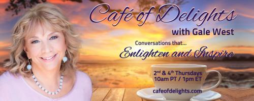 Café of Delights: Conversations that Enlighten and Inspire with Gale West: The Power of Intentional Gratitude with Deborah Hawkins