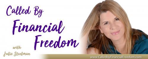 Called by Financial Freedom with Julie Steelman