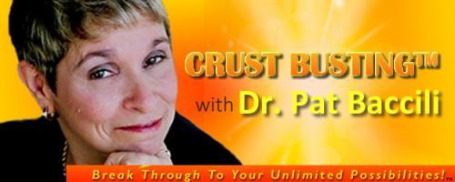 Crustbusting™ Your Way to An Awesome Life with Dr .Pat Baccili: Adventuring Your Way Through The Crust