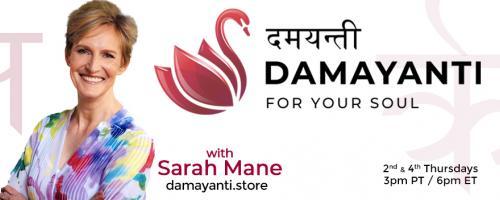 Damayanti: For Your Soul with Sarah Mane: Being the Author of Your Own Story