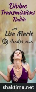Divine Transmissions Radio with Lisa Marie - Shakti Ma: Powerful Channelings to Radically Shift Your Consciousness