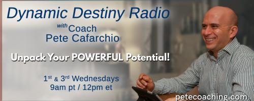 Dynamic Destiny with Coach Pete : Give your life away to find it