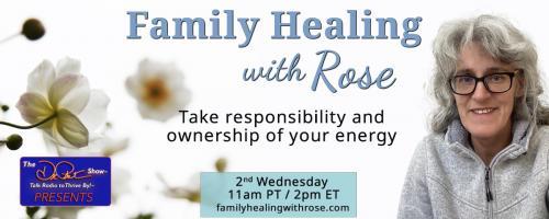 Family Healing with Rose: Take responsibility and ownership of your energy: A Kiss from A Rose