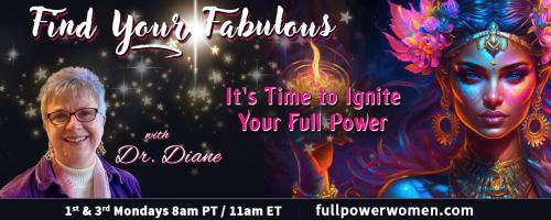 Find Your Fabulous with Dr. Diane: It's Time to Ignite Your Full Power: Hey, someone stole my pronouns and I want them back!