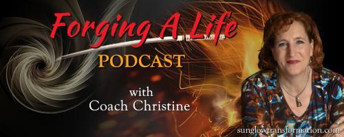 Forging A Life Podcast : Love Your Life with Carrie Copley