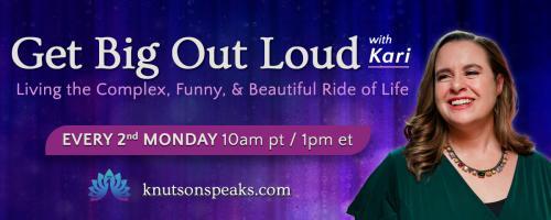 Get Big Out Loud with Kari: Living the Complex, Funny, & Beautiful Ride of Life: Flexing the Muscle of Decisiveness