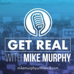 Get Real with Mike Murphy: Real News, Real Problems, Real Solutions, Real Hope: A closer look at what the media is telling us about what's happening in the world today.  Let's Get Real and Wake UP!