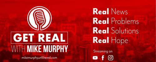Get Real with Mike Murphy: Real News, Real Problems, Real Solutions, Real Hope: August 10, 2020 Trending Headlines from the weekend. Let's Wake UP and Get Real!!