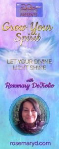 Grow Your Spirit with Rosemary DeTrolio: Let Your Divine Light Shine