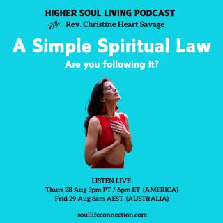 Higher Soul Living with Rev. Christine Heart Savage: Ignite Your Divine Intelligence For Life: A Simple Spiritual Law... Are you following it?