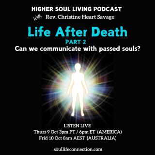 Higher Soul Living with Rev. Christine Heart Savage: Ignite Your Divine Intelligence For Life: Life After Death... Can we communicate with passed souls?