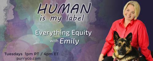 Human is My Label: Everything Equity with Emily: Encore: Why am I here talking about equity?