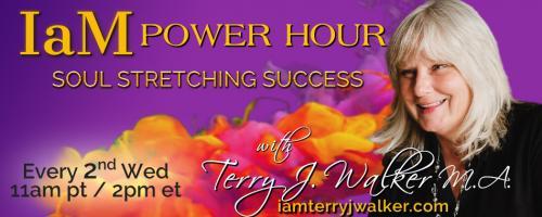IaM Power Hour: Soul Stretching Success with Terry J. Walker: Welcome 2020, I Can See Clearly Now Taking Ownership Of Your Life and Getting In The Game!