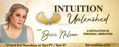 Intuition Unleashed with Becc Nelson: A Revolution in Personal Liberation: Clear It Out to Call It In: The Power of Energetic Spring Cleaning with Jodie Harvala