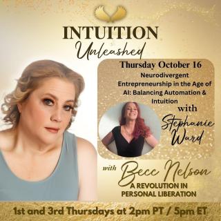 Intuition Unleashed with Becc Nelson: A Revolution in Personal Liberation: Neurodivergent Entrepreneurship in the Age of AI: Balancing Automation & Intuition