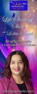 Life Strategy Show with Lolita Smith: Bringing Prosperity and Success In Your Future