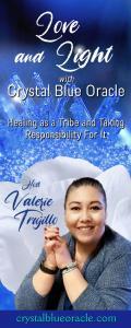 Love and Light with Crystal Blue Oracle with Host Valerie Trujillo: Healing as a Tribe & Taking Responsibility For It