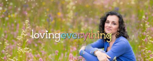 Loving Everything with Andrea Love: Episode 45: Christine Marie: You Can't Force Healing