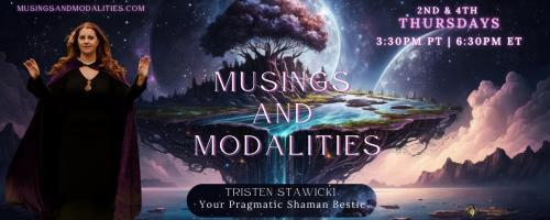 Musings & Modalities with Tristen Stawicki: Your Pragmatic Shaman Bestie: Demystifying the 7 chakra system part 2