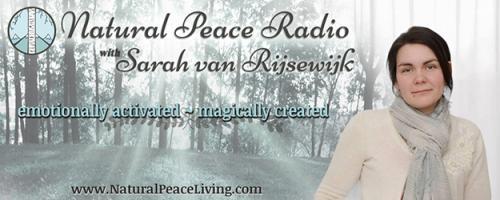 Natural Peace Radio with Sarah van Rijsewijk: emotionally activated ~ magically created: Answering the Call - Sharing Our Stories - Sarah's special guest Jim Bay