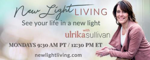 New Light Living with Ulrika Sullivan: See your life in a new light: How to Activate Your Inner Wisdom Instead of Emotions 
