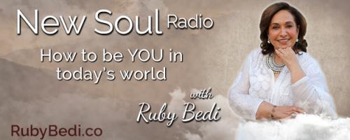 New Soul Radio with Ruby Bedi - How to be YOU in Today's World: The 1st Declaration- ADAPT TO THE NEW SPEED OF TIME 