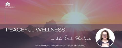 Peaceful Wellness with Deb: Heartfelt Thanks Sound Healing Rest™ - A Journey of Inner Abundance and Gratitude