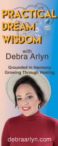 Practical Dream Wisdom with Debra Arlyn: Grounded in Harmony ~ Growing Through Healing