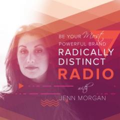 Radically Distinct Radio with Jenn Morgan - Be Your Most Powerful Brand: Radically Distinct Perception: How To Be A Better CEO of Your Life, Career & Business