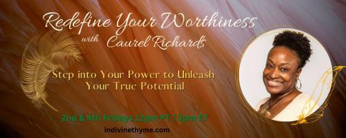 Redefine Your Worthiness with Caurel Richards: Step into Your Power to Unleash your True Potential: "I fear losing control" with Hypnosis