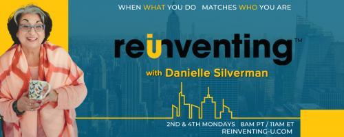 Reinventing - U with Danielle Silverman: When what you do matches who you are: Steering through the jungle of the corporate world