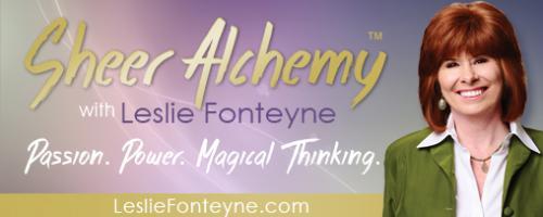 Sheer Alchemy! with Co-host Leslie Fonteyne: Creating Expressions versus Impressions with Leslie Fonteyne and Dr. Pat Baccili