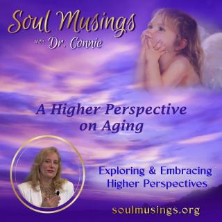 Soul Musings with Dr. Connie: Exploring and Embracing Higher Perspectives: A Higher Perspective on Aging with Rev. Dr. Angela Bell