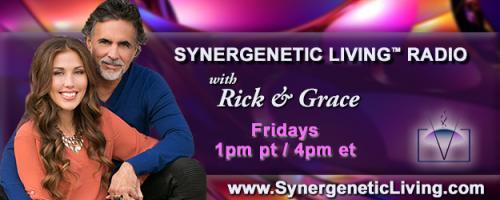 Synergenetic Living™ Radio with Rick and Grace Paris: Continue last week's conversation, beyond the tenets of conscious reality creation.