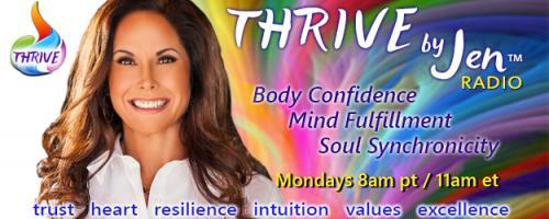 THRIVE by Jen™ Radio: Body Confidence ~ Mind Fulfillment ~ Soul Synchronicity: Love! And how to be more loving! 