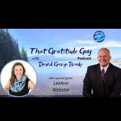 That Gratitude Guy Podcast with David George Brooke: Gratitude Turns What You Have Into Enough: E-Mail w/ H.E.A.R.T with Special Guest LeeAnn Webster