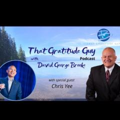 That Gratitude Guy Podcast with David George Brooke: Gratitude Turns What You Have Into Enough: Family Medicine Doctor with Special Guest Chris Yee