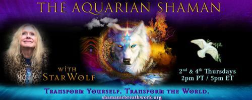 The Aquarian Shaman with Star Wolf: Transform Yourself. Transform the World.: Who says you can’t walk on fire?